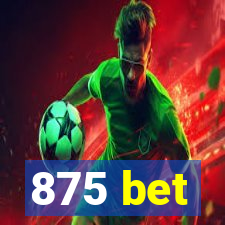 875 bet